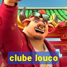 clube louco